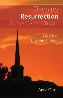 Reclamar la resurrección en la Iglesia moribunda - Claiming Resurrection in the Dying Church