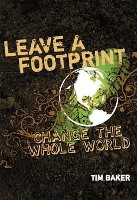 Deja tu huella - Cambia el mundo entero - Leave a Footprint - Change the Whole World