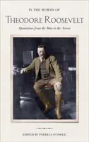 En palabras de Theodore Roosevelt: Citas del hombre en la arena - In the Words of Theodore Roosevelt: Quotations from the Man in the Arena