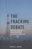 El debate sobre el fracking: riesgos, beneficios e incertidumbres de la revolución del esquisto bituminoso - The Fracking Debate: The Risks, Benefits, and Uncertainties of the Shale Revolution