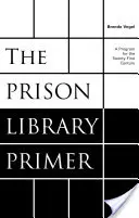 The Prison Library Primer: A Program for the Twenty-First Century (El manual de la biblioteca de prisiones: un programa para el siglo XXI) - The Prison Library Primer: A Program for the Twenty-First Century