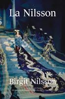 La Nilsson: Mi vida en la ópera - La Nilsson: My Life in Opera