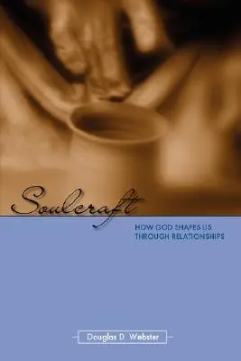 Soulcraft: Cómo Dios nos forma a través de las relaciones - Soulcraft: How God Shapes Us Through Relationships