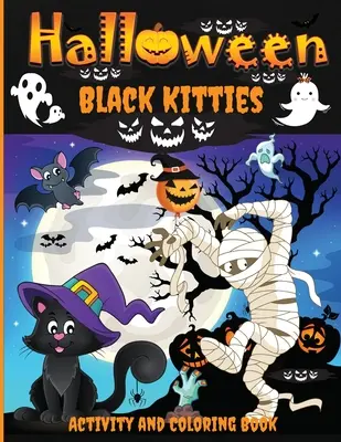 Libro de actividades y para colorear de los gatitos negros de Halloween: Un espeluznante libro de Halloween para niños de 4 a 8 años, Páginas para colorear, Sopas de letras, Laberintos, Pu - Halloween Black Kitties Activity and Coloring Book: A Spooky Halloween Workbook for Kids Ages 4-8, Coloring Pages, Word Searches, Mazes, Dot-To-Dot Pu