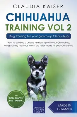 Adiestramiento de Chihuahua Vol. 2: Adiestramiento de su chihuahua adulto - Chihuahua Training Vol. 2: Dog Training for Your Grown-up Chihuahua