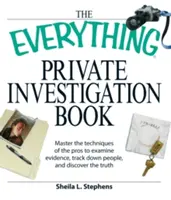 Todo sobre la investigación privada: Domine las técnicas de los profesionales para examinar pruebas, localizar personas y descubrir la verdad. - The Everything Private Investigation Book: Master the Techniques of the Pros to Examine Evidence, Trace Down People, and Discover the Truth
