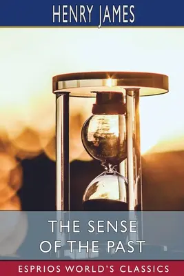 El sentido del pasado (Esprios Clásicos) - The Sense of the Past (Esprios Classics)