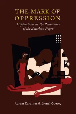 La marca de la opresión: Exploraciones sobre la personalidad del negro americano - The Mark of Oppression: Explorations in the Personality of the American Negro