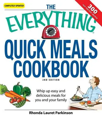The Everything Quick Meals Cookbook: Prepare comidas fáciles y deliciosas para usted y su familia - The Everything Quick Meals Cookbook: Whip Up Easy and Delicious Meals for You and Your Family