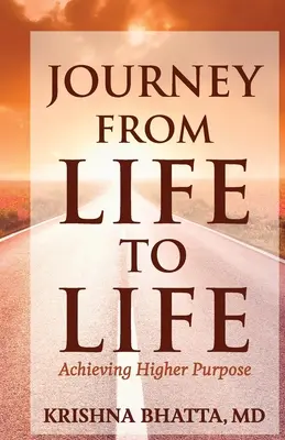 Viaje de la Vida a la Vida: Alcanzar un propósito superior - Journey from Life to Life: Achieving Higher Purpose