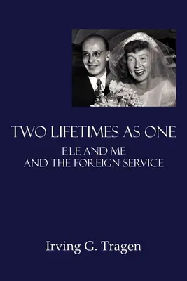 Dos vidas en una: Ele y yo y el servicio exterior - Two Lifetimes as One: Ele and Me and the Foreign Service