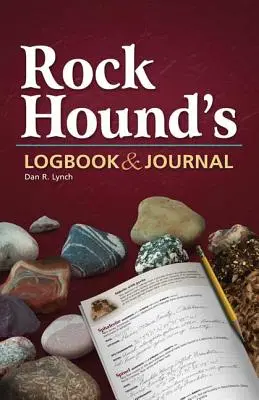 Diario y cuaderno de bitácora del sabueso de las rocas - Rock Hound's Logbook & Journal