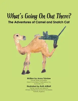 ¿Qué está pasando ahí fuera? Las aventuras de Camel y Snatch Cat - What's Going On Out There?: The Adventures of Camel and Snatch Cat