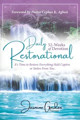 52 Semanas de Devoción Restaurativa Diaria: Es Tiempo De Restaurar Todo Lo Que Te Ha Sido Cautivo O Robado. - Daily Restorational 52-Weeks of Devotion: It's Time to Restore Everything Held Captive or Stolen From You.