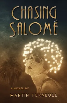 Persiguiendo a Salom: Una novela del Hollywood de los años veinte - Chasing Salom: A Novel of 1920s Hollywood