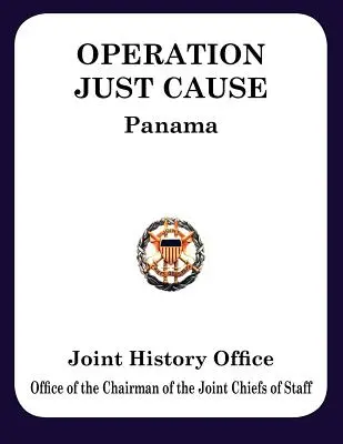 Operación Causa Justa: Planificación y ejecución de operaciones conjuntas en Panamá - Operation Just Cause: The Planning and Execution of Joint Operations in Panama