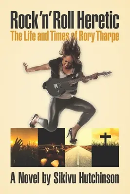 Rock 'n' Roll Heretic: Vida y época de Rory Tharpe - Rock 'n' Roll Heretic: The Life and Times of Rory Tharpe