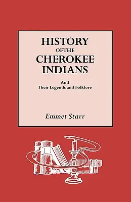 Historia de los indios Cherokee y sus leyendas y folclore - History of the Cherokee Indians and Their Legends and Folklore