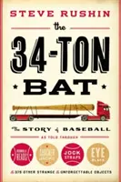 El bate de 34 toneladas: La historia del béisbol contada a través de Bobbleheads, Cracker Jacks, Jockstraps, Eye Black, y 375 otros extraños y unf - The 34-Ton Bat: The Story of Baseball as Told Through Bobbleheads, Cracker Jacks, Jockstraps, Eye Black, and 375 Other Strange and Unf