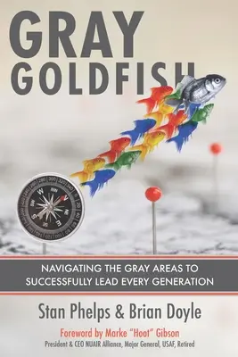 El pez dorado gris: Navegar por las zonas grises para liderar con éxito cada generación - Gray Goldfish: Navigating the Gray Areas to Successfully Lead Every Generation