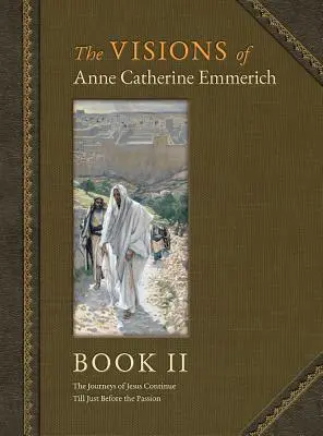 Las visiones de Ana Catalina Emmerich (Edición de lujo): Libro II - The Visions of Anne Catherine Emmerich (Deluxe Edition): Book II