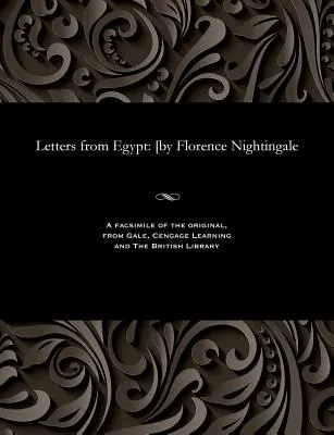 Cartas desde Egipto: [por Florence Nightingale - Letters from Egypt: [by Florence Nightingale