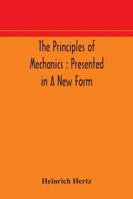 Los principios de la mecánica: presentados en una nueva forma - The principles of mechanics: presented in a new form