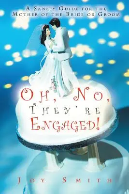 No, se han prometido: Guía de la cordura para la madre del novio o de la novia - Oh No, They're Engaged!: A Sanity Guide for the Mother of the Bride or Groom