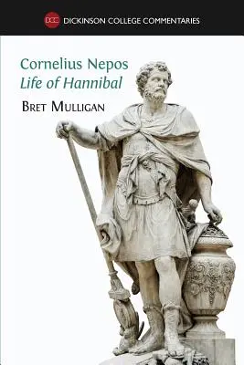 Cornelius Nepos, Vida de Aníbal: Texto en latín, notas, mapas, ilustraciones y vocabulario - Cornelius Nepos, Life of Hannibal: Latin text, notes, maps, illustrations and vocabulary