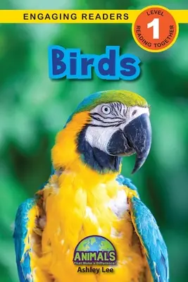 Los pájaros: Animales que marcan la diferencia (Lecturas atractivas, Nivel 1) - Birds: Animals That Make a Difference! (Engaging Readers, Level 1)