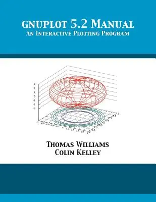 Manual de gnuplot 5.2: Un programa de trazado interactivo - gnuplot 5.2 Manual: An Interactive Plotting Program