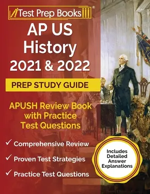 AP US History 2021 y 2022 Guía de estudio de preparación: APUSH Review Book with Practice Test Questions [Incluye explicaciones detalladas de las respuestas] - AP US History 2021 and 2022 Prep Study Guide: APUSH Review Book with Practice Test Questions [Includes Detailed Answer Explanations]