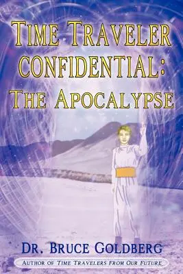 Viajero en el Tiempo Confidencial: El Apocalipsis - Time Traveler Confidential: The Apocalypse