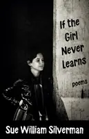 Si la niña nunca aprende: Poemas - If the Girl Never Learns: Poems