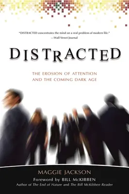 Distraídos: La erosión de la atención y la próxima edad oscura - Distracted: The Erosion of Attention and the Coming Dark Age