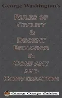 Las reglas de urbanidad y comportamiento decente de George Washington en compañía y conversación (Chump Change Edition) - George Washington's Rules of Civility & Decent Behavior in Company and Conversation (Chump Change Edition)