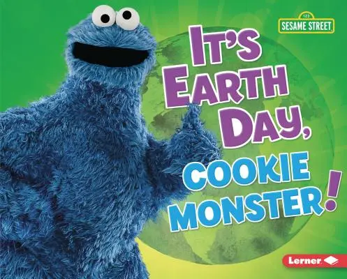 Es el Día de la Tierra, Monstruo de las Galletas - It's Earth Day, Cookie Monster!