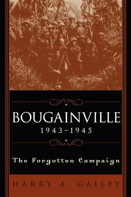 Bougainville 1943-1945: La campaña olvidada - Bougainville 1943-1945: The Forgotten Campaign