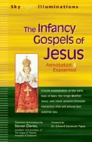 Los evangelios de la infancia de Jesús: Cuentos apócrifos de la infancia de María y Jesúsa Anotados y explicados - The Infancy Gospels of Jesus: Apocryphal Tales from the Childhoods of Mary and Jesusa Annotated & Explained