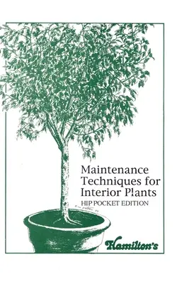 Técnicas de mantenimiento de plantas de interior - Hip Pocket Edition - Maintenance Techniques for Interior Plants - Hip Pocket Edition