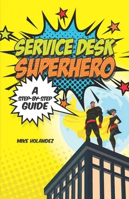 Service Desk Superhero: Guía paso a paso - Service Desk Superhero: A Step-By-Step Guide