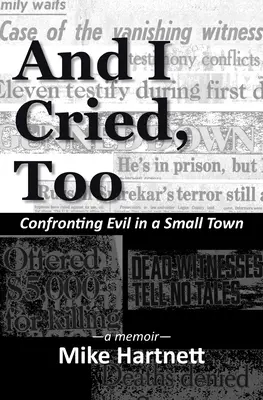 Y yo también lloré: Confronting Evil in a Small Town, un libro de memorias - And I Cried, Too: Confronting Evil in a Small Town, a memoir