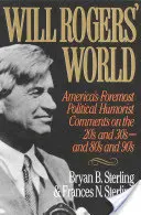 El mundo de Will Rogers: El humorista político más importante de Estados Unidos comenta los años 20, 30, 80 y 90. - Will Rogers' World: America's Foremost Political Humorist Comments on the 20's and 30's and 80's and 90's