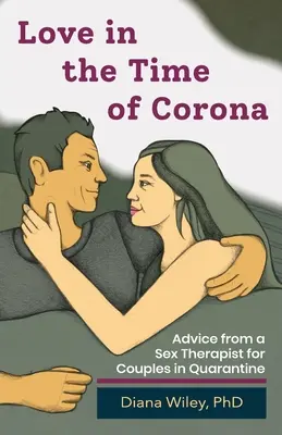 El Amor en Tiempos de Corona: Consejos de un terapeuta sexual para parejas en cuarentena - Love in the Time of Corona: Advice from a Sex Therapist for Couples in Quarantine