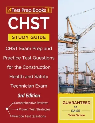 CHST Guía de Estudio: CHST Exam Prep and Practice Test Questions for the Construction Health and Safety Technician Exam [3ª Edición]. - CHST Study Guide: CHST Exam Prep and Practice Test Questions for the Construction Health and Safety Technician Exam [3rd Edition]