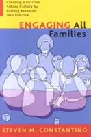 Involucrar a todas las familias: Cómo crear una cultura escolar positiva poniendo en práctica la investigación - Engaging All Families: Creating a Positive School Culture by Putting Research Into Practice