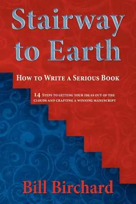 Escalera a la Tierra: Cómo escribir un libro serio - Stairway to Earth: How to Writer a Serious Book