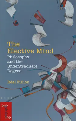 La mente electiva: La filosofía y la licenciatura - The Elective Mind: Philosophy and the Undergraduate Degree