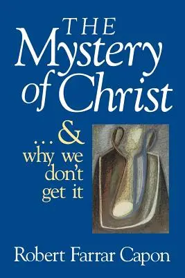 El misterio de Cristo y por qué no lo entendemos - The Mystery of Christ & and Why We Don't Get It