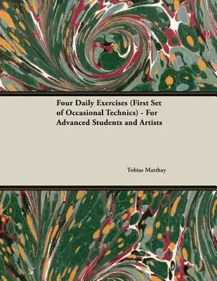 Four Daily Exercises (First Set of Occasional Technics) - Para estudiantes avanzados y artistas - Four Daily Exercises (First Set of Occasional Technics) - For Advanced Students and Artists